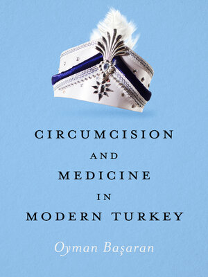 cover image of Circumcision and Medicine in Modern Turkey